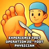 Experience Foot Operation 2d - Foot Physician - Foot Doctor game