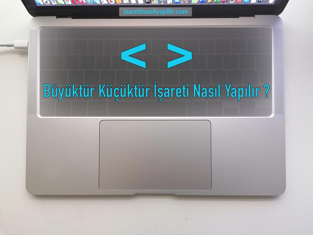 büyüktür küçüktür işareti